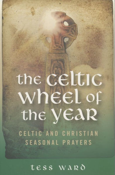 Celtic Wheel of the Year: Old and Christian Prayers