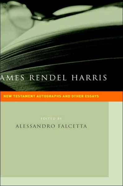 James Rendel Harris: New Testament Autographs and Other Essays