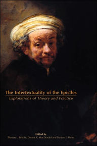Title: The Intertextuality of the Epistles: Explorations of Theory and Practice, Author: Thomas L Brodie O.P.