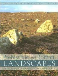 Title: Prehistoric and Roman Landscapes, Author: Andrew Fleming