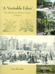 Title: 'A Veritable Eden'. The Manchester Botanic Garden: A History, Author: Ann Brooks