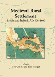 Title: Medieval Rural Settlement: Britain and Ireland, AD 800-1600, Author: Hajnalka Herold