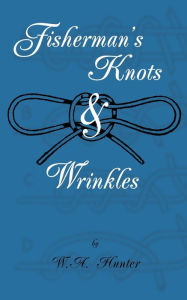 Title: Fisherman's Knots & Wrinkles, Author: W a Hunter