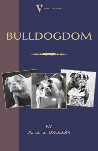 Bulldogdom (A Vintage Dog Books Bulldog Classic - Bulldogs)