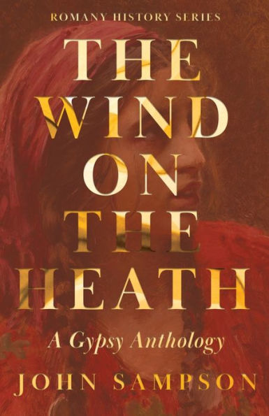 The Wind on the Heath - A Gypsy Anthology (Romany History Series)