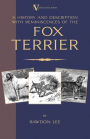 A History and Description, with Reminiscences, of the Fox Terrier (a Vintage Dog Books Breed Classic - Terriers)