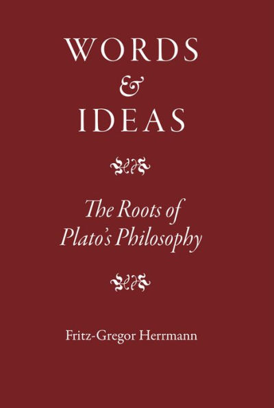 Words and Ideas: The Roots of Plato's Philosophy