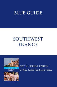 Title: Blue Guide Southwest France, Author: Delia Gray-Durant