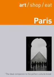 Title: Art/Shop/Eat Paris: Second Edition, Author: Delia Gray-Durant