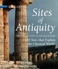 Title: Sites of Antiquity: From Ancient Egypt to the Fall of Rome, Author: Charles Freeman