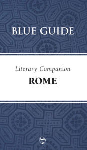 Title: Blue Guide Literary Companion Rome, Author: Annabel Barber