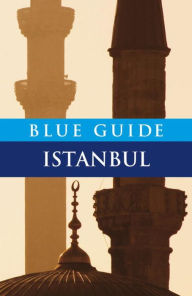 Title: Blue Guide Istanbul, Author: John Freely