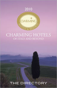 Title: Charming Hotels and Resorts of Italy and Beyond Directory 2010, Author: Charming Hotels