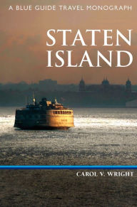 Title: Staten Island: A Blue Guide Travel Monograph, Author: Carol V. Wright