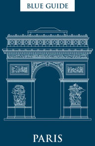 Title: Blue Guide Paris: 12th Edition, Author: Delia Gray-Durant