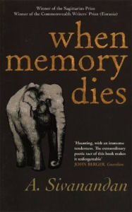 Title: When Memory Dies, Author: A. Sivanandan