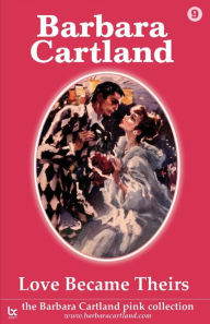 Title: Love Became Theirs, Author: Barbara Cartland
