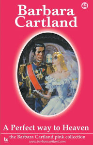 Title: A Perfect Way To Heaven, Author: Barbara Cartland