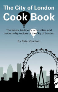 Title: City of London Cook Book, Author: Peter Gladwin