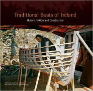 Title: Traditional Boats of Ireland: History, Folklore, And Construction, Author: Criostoir MacCarthaigh