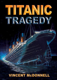 Title: Titanic Tragedy, Author: Vincent McDonnell