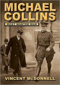 Title: Michael Collins: Most Wanted Man, Author: Vincent McDonnell