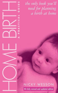 Title: Home Birth: A Practical Guide, Author: Nicky Wesson