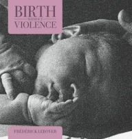 Title: Birth Without Violence, Author: Frederick Leboyer