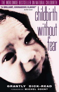 Title: Childbirth Without Fear, Author: Grantly Dick-Read