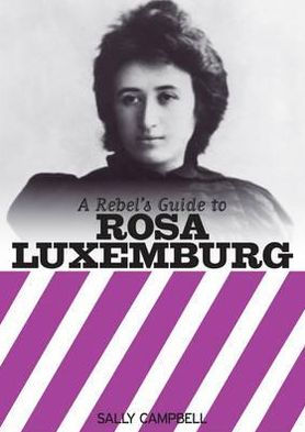 Rebel's Guide to Rosa Luxemburg