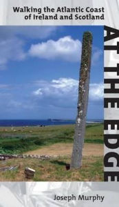 Title: At the Edge: Walking the Atlantic Coast of Ireland and Scotland, Author: Joseph Murphy