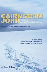 Title: Cairngorm John: A Life in Mountain Rescue, Author: John Allen