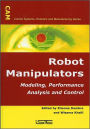 Robot Manipulators: Modeling, Performance Analysis and Control / Edition 1