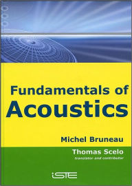 Title: Fundamentals of Acoustics / Edition 1, Author: Michel Bruneau