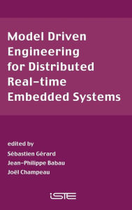 Title: Model Driven Engineering for Distributed Real-Time Embedded Systems / Edition 1, Author: Sebastien Gerard
