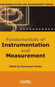 Title: Fundamentals of Instrumentation and Measurement / Edition 1, Author: Dominique Placko