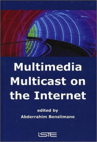 Title: Multimedia Multicast on the Internet / Edition 1, Author: Abderrahim Benslimane