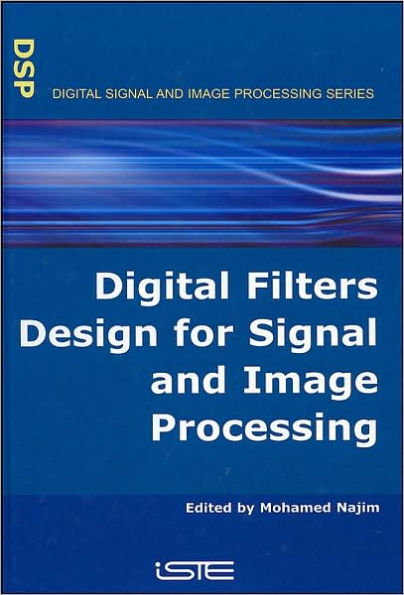 Digital Filters Design for Signal and Image Processing / Edition 1