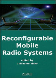 Title: Reconfigurable Mobile Radio Systems: A Snapshot of Key Aspects Related to Reconfigurability in Wireless Systems / Edition 1, Author: Guillaume Vivier