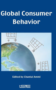 Title: Global Consumer Behavior / Edition 1, Author: Chantal Ammi