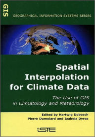 Title: Spatial Interpolation for Climate Data: The Use of GIS in Climatology and Meteorology / Edition 1, Author: Hartwig Dobesch