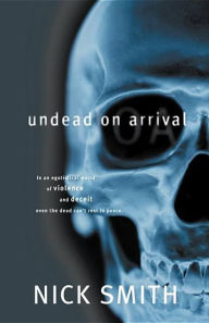 Title: Undead on Arrival, Author: Nick Smith