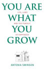 You Are What You Grow: Life, Land and the Pursuit of Happiness