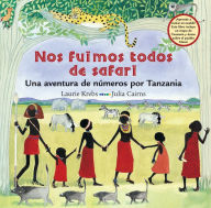 Title: Nos fuimos todos de safari: Una aventura de números por Tanzania, Author: Laurie Krebs