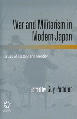 War and Militarism in Modern Japan: Issues of History and Identity