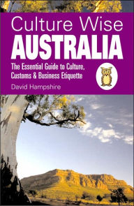 Title: Culture Wise Australia: The Essential Guide to Culture, Customs & Business Etiquette, Author: David Hampshire