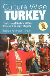 Title: Culture Wise Turkey: The Essential Guide to Culture, Customs & Business Etiquette, Author: Robbi Atilgan