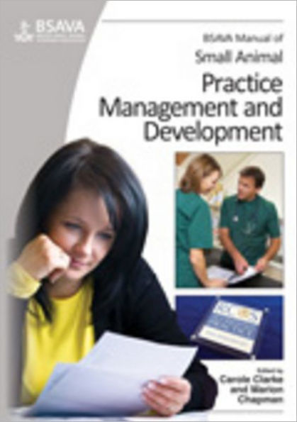 BSAVA Manual of Small Animal Practice Management and Development / Edition 1