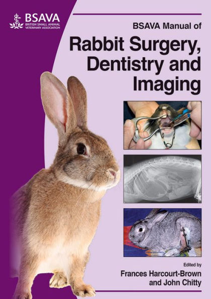 BSAVA Manual of Rabbit Surgery, Dentistry and Imaging / Edition 1