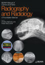 BSAVA Manual of Canine and Feline Radiography and Radiology: A Foundation Manual / Edition 1
